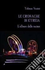 Le cronache di Etreia. L'albero delle anime libro