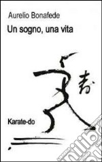 Un sogno, una vita. Karate-Do libro