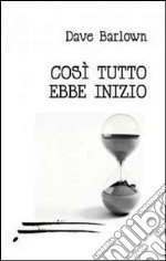 Così tutto ebbe inizio libro