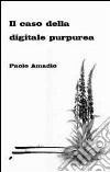 Il caso della digitale purpurea libro