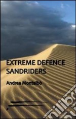 Extreme defence. Sandriders. Ediz. italiana libro