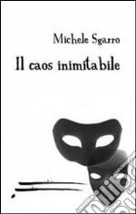 Il caos inimitabile