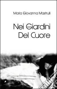 Nei giardini del cuore libro
