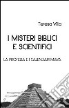 I misteri biblici e scientifici. La profezia e i calendari Maya libro