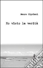 Ho visto la verità libro