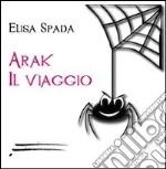 Arak. Il viaggio libro