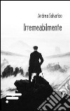 Irremeabilmente libro