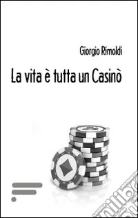 La vita è tutta un casinò libro