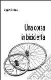 Una corsa in bicicletta libro