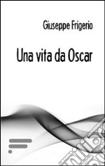 Una vita da Oscar libro