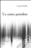 Un amico pericoloso libro