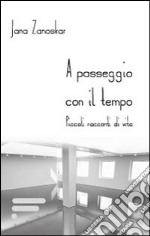 A passeggio con il tempo. Piccoli racconti di vita libro