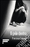 Il gelo dentro libro