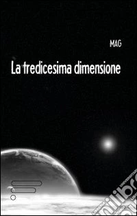 La tredicesima dimensione libro