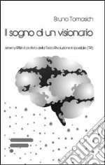 Il sogno di un visionario. Jeremy Rifkin. Il profeta della Terza Rivoluzione Impossibile (TRI)