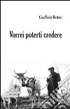 Vorrei poterti credere libro