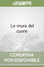 Le mura del cuore libro