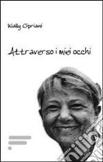 Attraverso i miei occhi libro