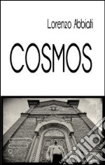 Cosmos. Dialoghi sull'interpretazione di una visione libro