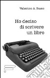 Ho deciso di scrivere un libro libro