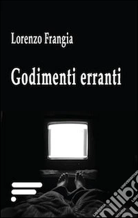 Godimenti erranti libro