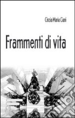 Frammenti di vita libro