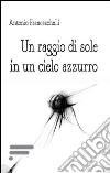 Un raggio di sole in un cielo azzurro libro