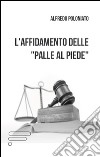 L'affidamento delle «palle al piede» libro