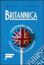 Britannica. Dal madchester al britpop il ritorno del rock d'oltremanica