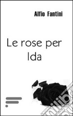 Le rose per Ida