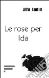 Le rose per Ida libro