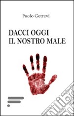 Dacci oggi il nostro male libro