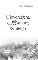 L'invenzione dell'amore proibito libro