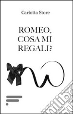 Romeo, cosa mi regali? libro