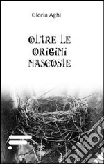 Oltre le origini nascoste libro