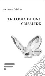 Trilogia di una crisalide libro