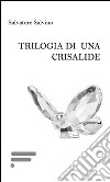 Trilogia di una crisalide libro