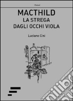 Macthild. La strega dagli occhi viola libro