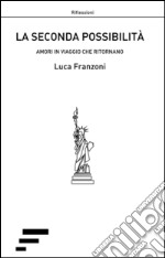 La seconda possibilità. Amori in viaggio che ritornano