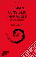 Il gran consiglio infernale ed altri racconti libro