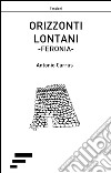 Orizzonti lontani. Feronia libro