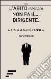 L'abito (spesso) non fa il... dirigente. A.A.A. cercasi più ricambio libro