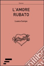 L'amore rubato libro