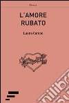 L'amore rubato libro