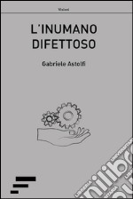 L'inumano difettoso libro