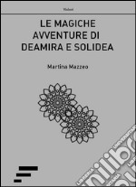 Le magiche avventure di Deamira e Solidea