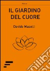 Il giardino del cuore libro di Maselli Davide