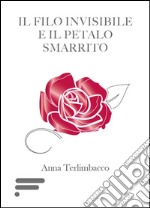 Il filo invisibile e il petalo smarrito libro