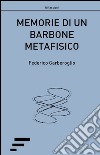 Memorie di un barbone metafisico libro