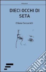 Dieci occhi di seta libro